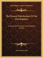 The Present Distribution of the Onychophora: A Group of Terrestrial Invertebrates 1167156986 Book Cover