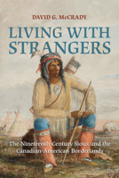 Living with Strangers: The Nineteenth-Century Sioux and the Canadian-American Borderlands 0803232500 Book Cover