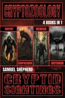 Cryptozoology: Bigfoot, Chupacabra, Wendigo & Mothman 1839388943 Book Cover
