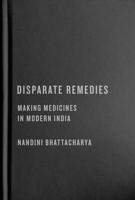 Disparate Remedies: Making Medicines in Modern India 0228017521 Book Cover