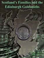 Scotland's Families and the Edinburgh Goldsmiths 0615260268 Book Cover