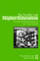The Trouble with Higher Education: A Critical Examination of Our Universities 0415871980 Book Cover