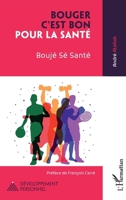 Bouger c'est bon pour la santé: Boujé Sé Santé (Développement Personnel) (French Edition) 2336430959 Book Cover