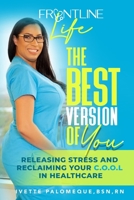 The Best Version of You: Releasing Stress and Reclaiming Your C.O.O.L. in Healthcare 0578967537 Book Cover