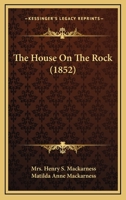 The House on the Rock, by the Author of the Dream Chintz 1104394669 Book Cover