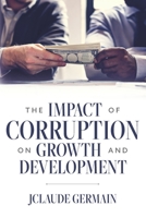 The Impact of Corruption on Growth and Development B08GV8ZX5J Book Cover