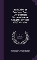 The Andes Of Southern Peru: Geographical Reconnaissance Along The Seventy-Third Meridian 9355348193 Book Cover