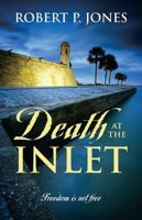 Death at the Inlet: Freedom Is Not Free 1478725990 Book Cover