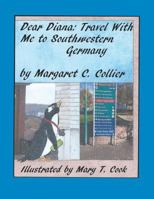 Dear Diana: Travel with Me to Southwestern Germany 1514490803 Book Cover