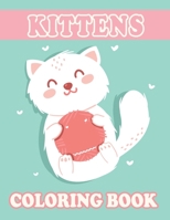 Kittens Coloring Book: Cat Stress-relief Coloring Book For Grown-ups and Kids B08JKZLL67 Book Cover