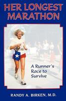 Her Longest Marathon: A Runner's Race to Survive 1577332261 Book Cover