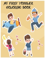 My First Toddler Coloring Book: Coloring Books For Kids For Girls & Boys Cool Coloring Pages & Inspiring and Adults for Children Ages 3 4 5 6 7 8 9 10 B08WK2JQR6 Book Cover