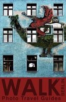 WALK Berlin (Photo Travel Guides) 0615204007 Book Cover