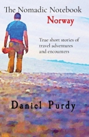 The Nomadic Notebook - Norway: True short stories of travel adventures and encounters 1088265227 Book Cover