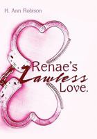 Renae's Lawless Love. 1452065071 Book Cover