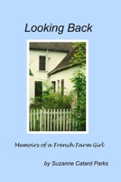 Looking Back: Memoirs of a French Farm Girl 1791374689 Book Cover