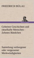 Geheime Geschichten und R?tselhafte Menschen - Zehntes B?ndchen 3842403933 Book Cover