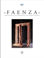 Faenza, 2022: Rivista Semestrale Di Studi Storici E Di Tecnica Dell’arte Ceramica Fondata L’anno 1913 Da Gaetano Ballardini (Faenza, 108) 8859622891 Book Cover