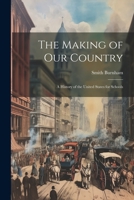 The Making of our Country; a History of the United States for Schools 1021473650 Book Cover