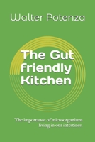 The Gut friendly Kitchen: The importance of microorganisms living in our intestines. (Flavors + Knowledge) B0HDQR1V1M Book Cover