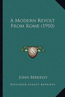 A Modern Revolt From Rome 114540474X Book Cover