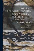 Wie sind geologische Karten und profile zu verstehen und praktisch zu verwerten? 1017344906 Book Cover