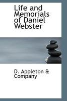 Life and Memorials of Daniel Webster 1018949372 Book Cover