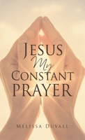 Jesus My Constant Prayer 1662819536 Book Cover