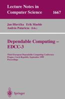 Dependable Computing - EDDC-3: Third European Dependable Computing Conference, Prague, Czech Republic, September 15-17, 1999, Proceedings (Lecture Notes in Computer Science) 3540664831 Book Cover