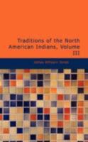 Traditions of the North American Indians, Vol. 3 9357969608 Book Cover