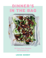 Dinner's in the Bag: 60 Easy Oven Recipes All Wrapped Up 1787134857 Book Cover