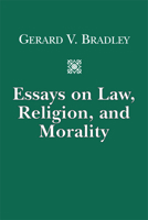 Essays on Law, Religion, and Morality 1587312301 Book Cover