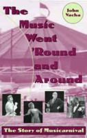 The Music Went 'Round and Around: The Story of Musicarnival (Cleveland Theatre) 0873387988 Book Cover