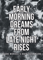 Early Morning Dreams From Late Night Rises B0DR9MKXCV Book Cover