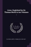 Lives. Englished by Sir Thomas North in Ten Volumes: 1 1379076080 Book Cover