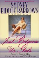 Just Between Us Girls: Secrets About Men From The Mayflower Madam 0312139934 Book Cover