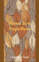 Poemas de mi Propio Otoño (Spanish Edition) 1088092373 Book Cover