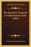 Het Agrarisch Vraagstuk in Nederlandsch-Indie ... 1289967202 Book Cover