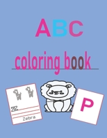 ABC coloring book: Colors, Animals: Big Activity Workbook for Toddlers and kids B0882LS8D8 Book Cover