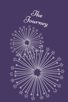 The Journey - 120 page 6 x 9 Ruled Notebook: Inspirational Journal, Blank Notebook, Blank Journal, Lined Notebook, Blank 1709984473 Book Cover