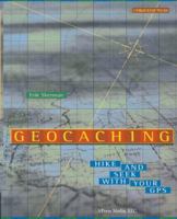 Geocaching: Hike and Seek with Your GPS 1590591224 Book Cover