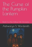 The Curse of the Pumpkin Lantern: Book 2 of The Hollow Hill Chronicles B0FS6SZCCQ Book Cover