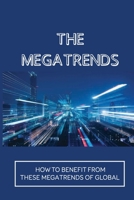 The Megatrends: How To Benefit From These Megatrends Of Global: Global Megatrends 2021 null Book Cover