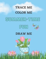 Summer-Time Fun, Trace Me, Color Me, Draw Me B0C2S6P1H9 Book Cover