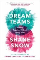 Dream Teams: Working Together Without Falling Apart 0735217793 Book Cover