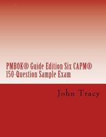Pmbok(r) Guide Edition Six Capm(r) 150-Question Sample Exam 1983478989 Book Cover
