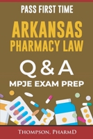 ARKANSAS PHARMACY LAW QUESTIONS AND ANSWERS: MPJE EXAM PREP B09TDSWV3J Book Cover