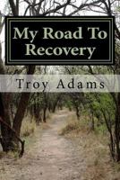 My Road To Recovery: Poems for the Recovering Community 1517327725 Book Cover