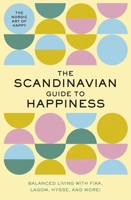 The Scandinavian Guide to Happiness: The Nordic Art of Happy  Balanced Living with Fika, Lagom, Hygge, and More! 1951511212 Book Cover