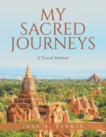My Sacred Journeys: A Travel Memoir B0FHWV8HGN Book Cover